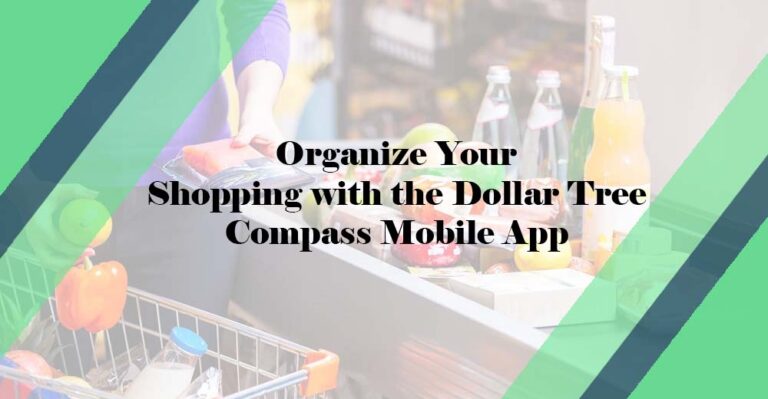 How to Organize Your Shopping with the Dollar Tree Compass Mobile App?